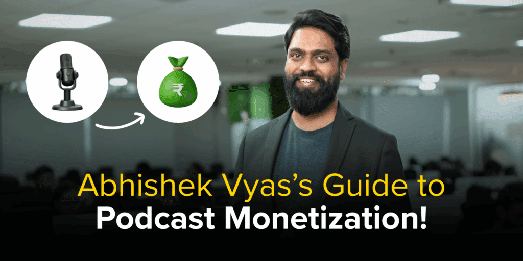 Abhishek Vyas’s Guide to Podcast Monetization
