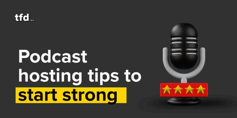 Podcast Hosting Tips To Start Strong