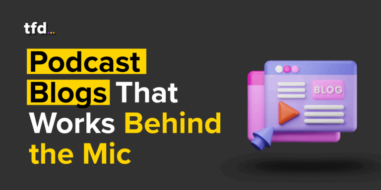 Podcast Blogs That Works Behind the Mic