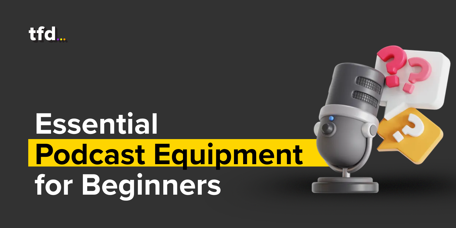 Podcast Equipment Guide for Beginners to Start Strong