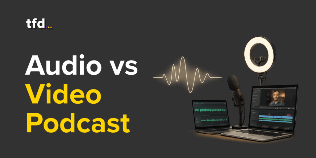 Audio vs Video Podcast