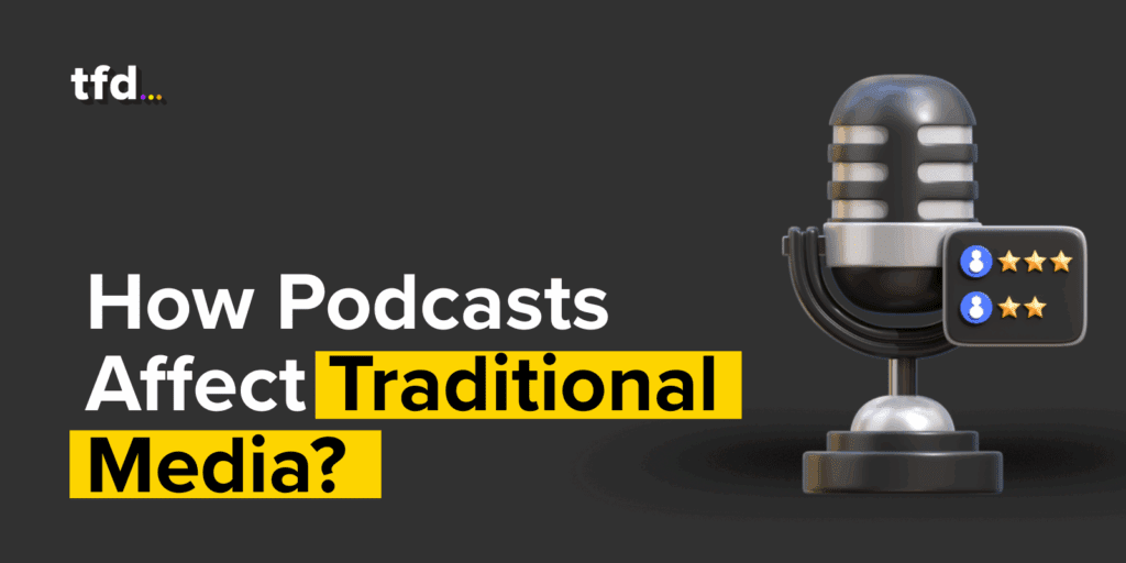 Podcast Affecting Traditional Media