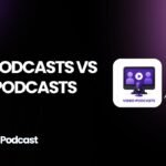 Video Podcasts vs Audio Podcasts