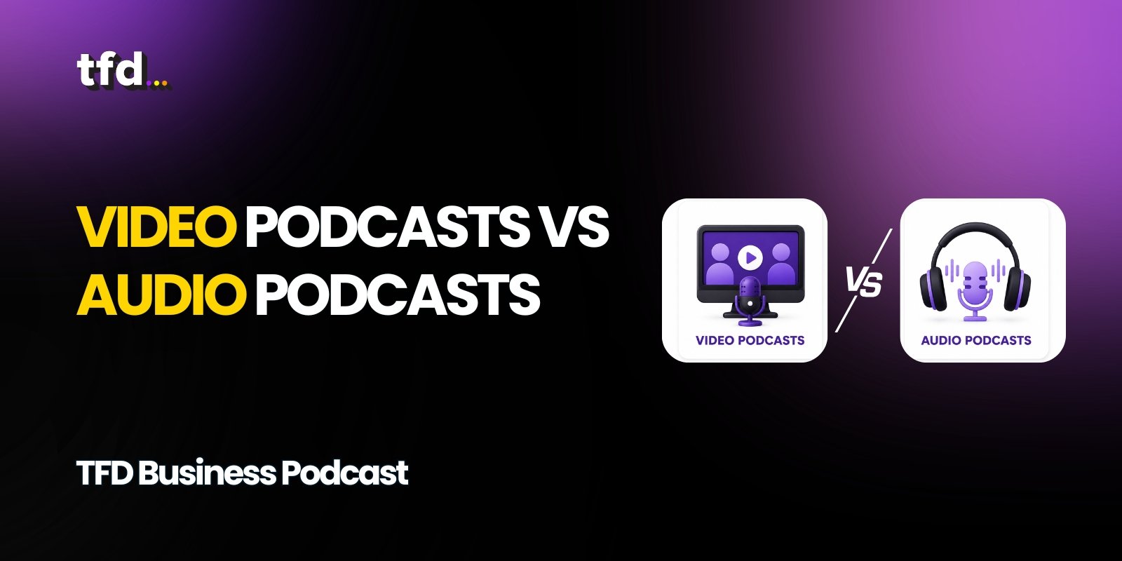 Video Podcasts vs Audio Podcasts