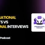 Podcasts vs Interviews