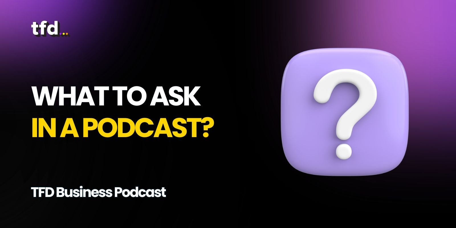 what to ask in a podcast