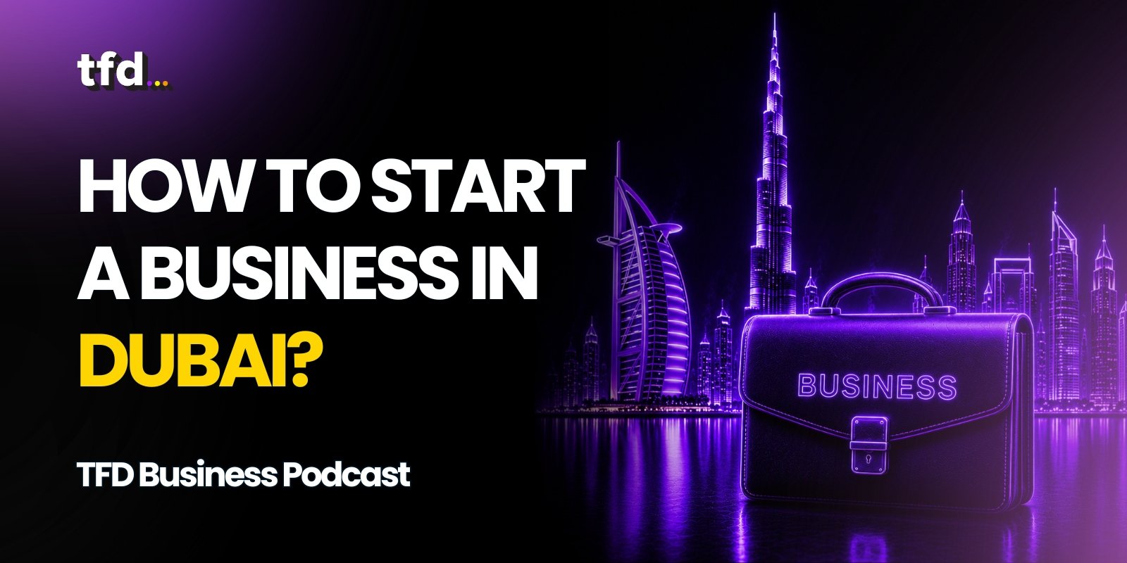 How to Start a Business in Dubai?