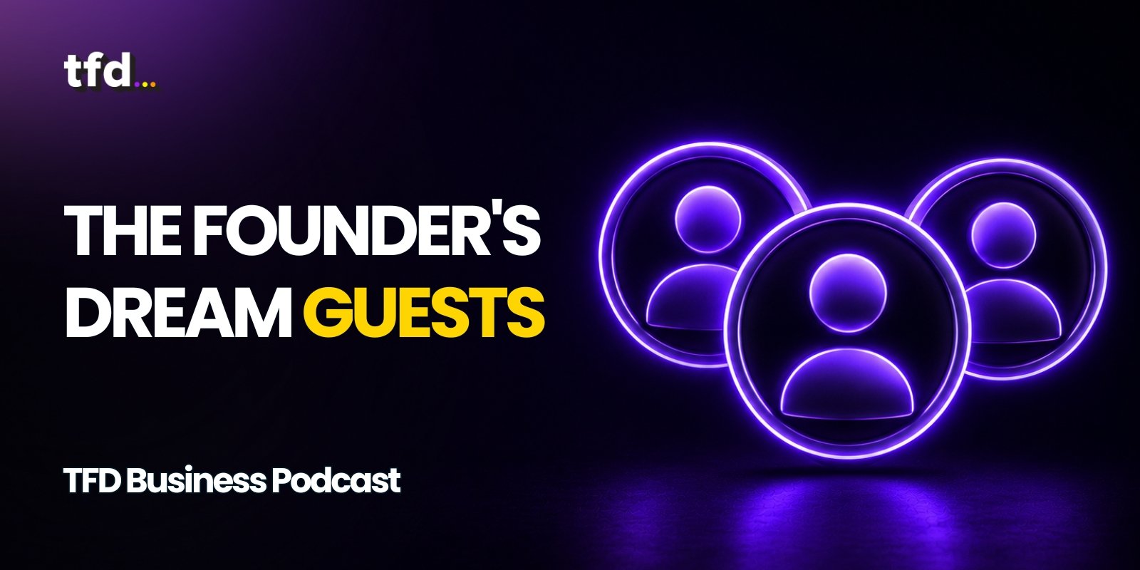 The Founder's dream guests