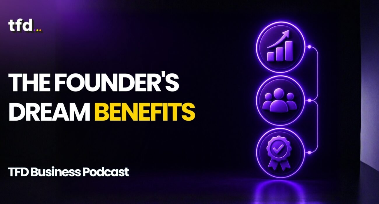 The Founder's Dream Benefits